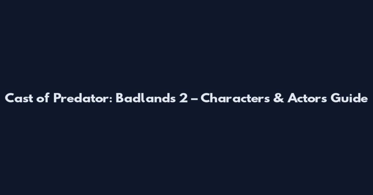 Cast of Predator: Badlands 2 – Characters & Actors Guide