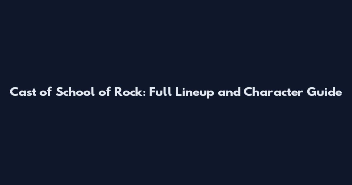 Cast of School of Rock: Full Lineup and Character Guide