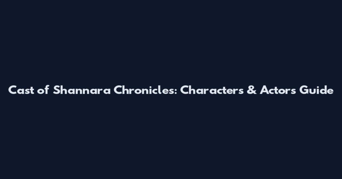 Cast of Shannara Chronicles: Characters & Actors Guide