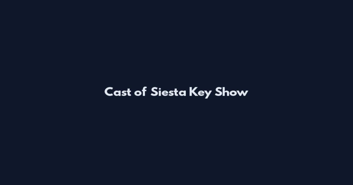 Cast of Siesta Key Show