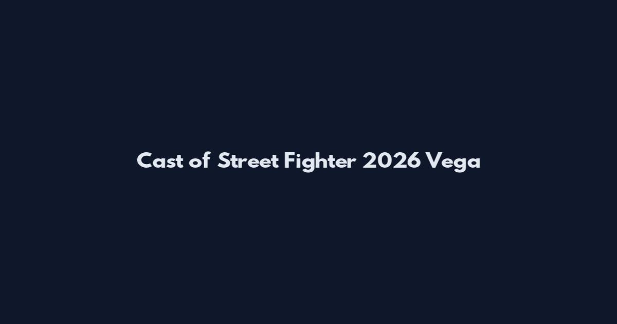 Cast of Street Fighter 2026 Vega