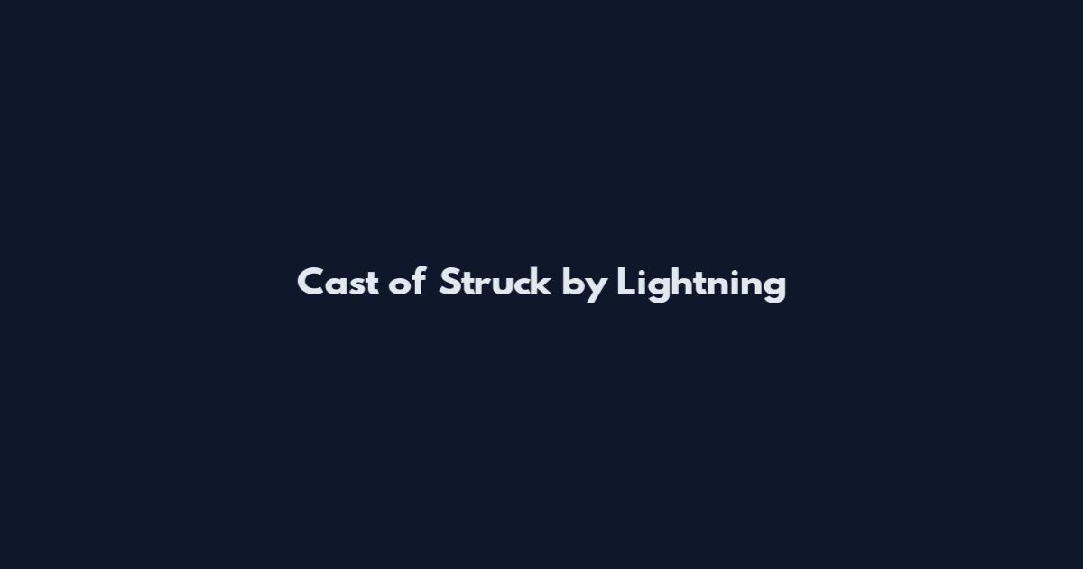 Cast of Struck by Lightning