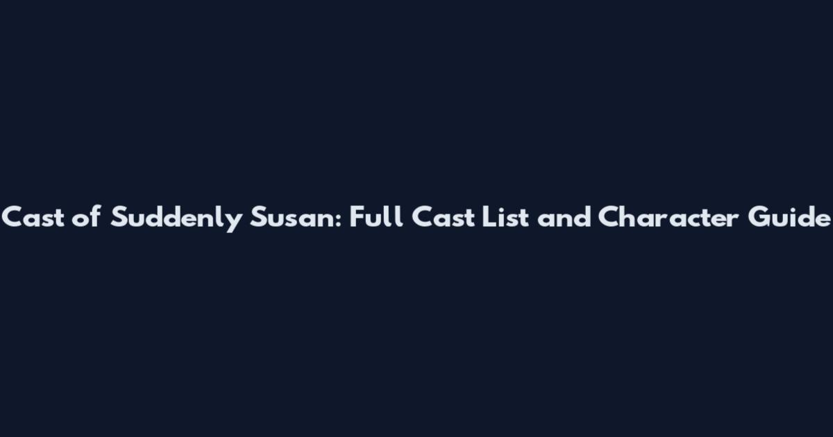 Cast of Suddenly Susan: Full Cast List and Character Guide