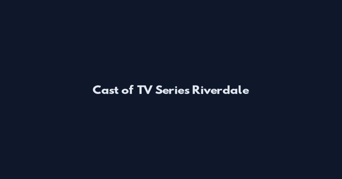 Cast of TV Series Riverdale