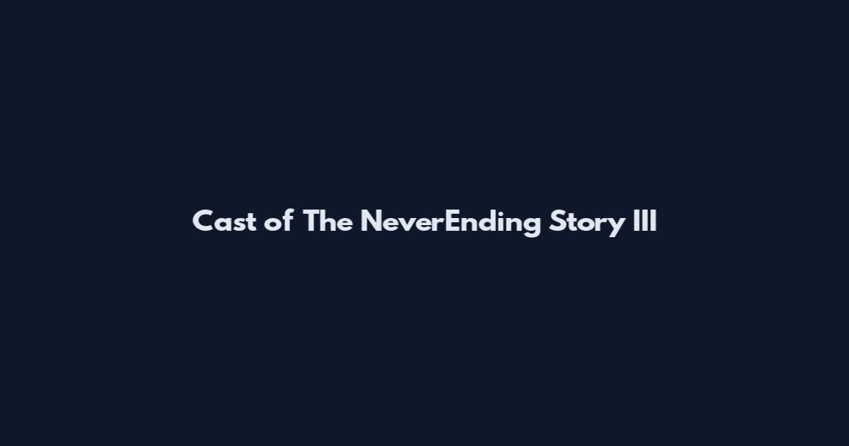 Cast of The NeverEnding Story III