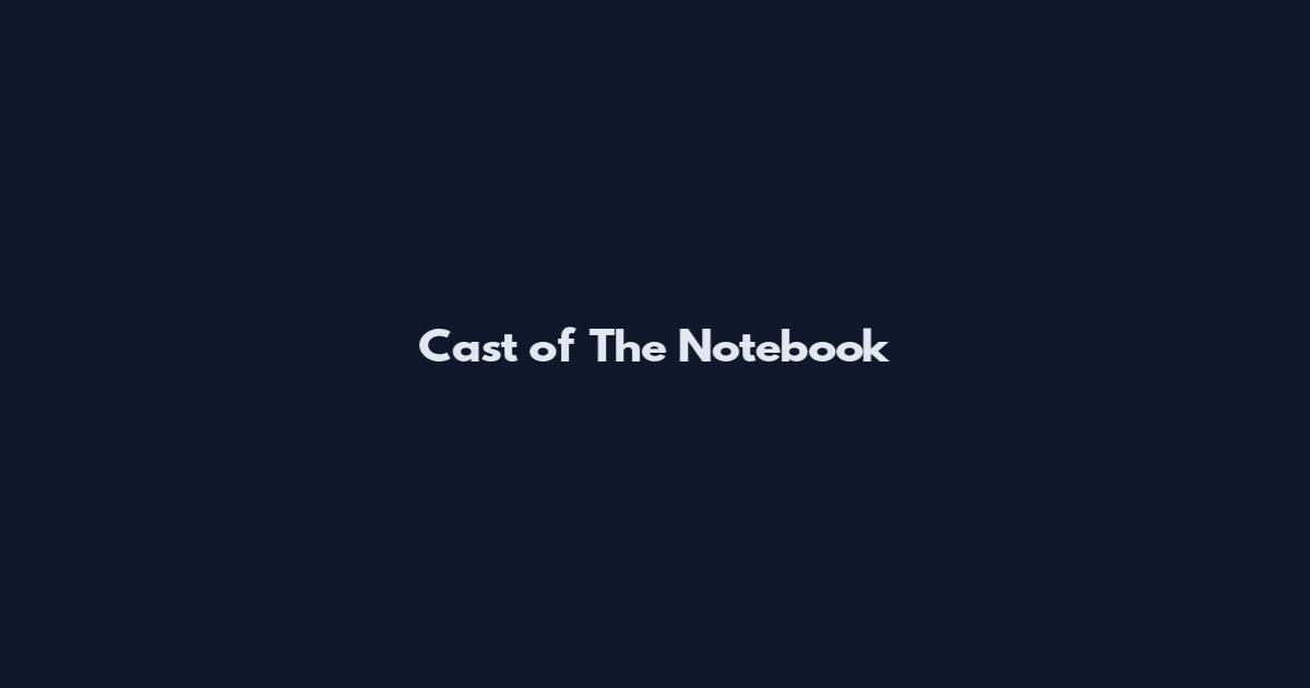 Cast of The Notebook