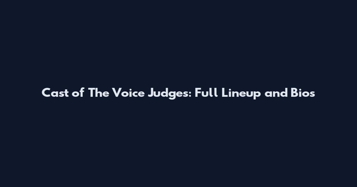 Cast of The Voice Judges: Full Lineup and Bios