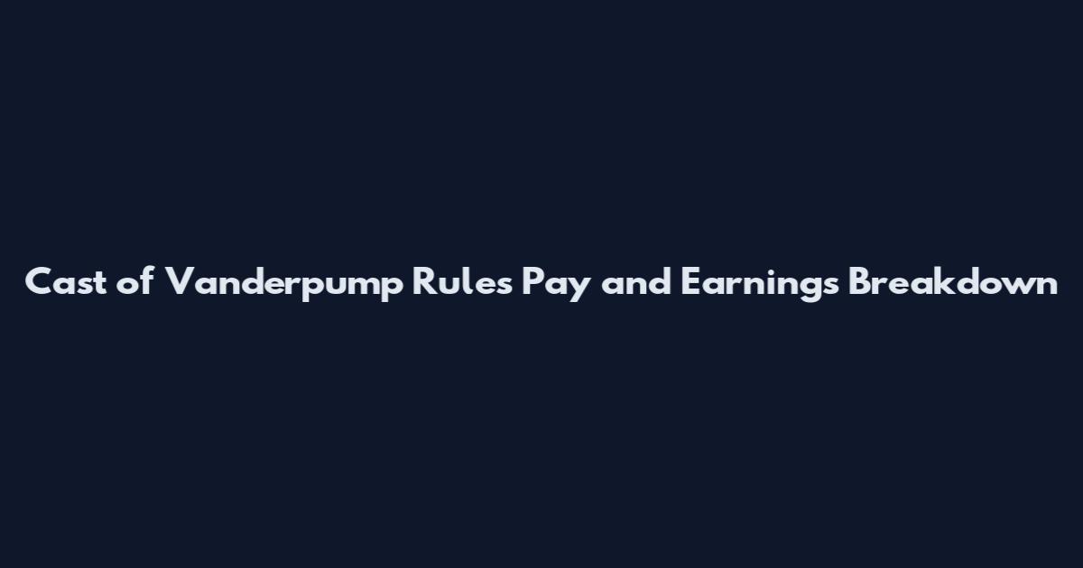 Cast of Vanderpump Rules Pay and Earnings Breakdown