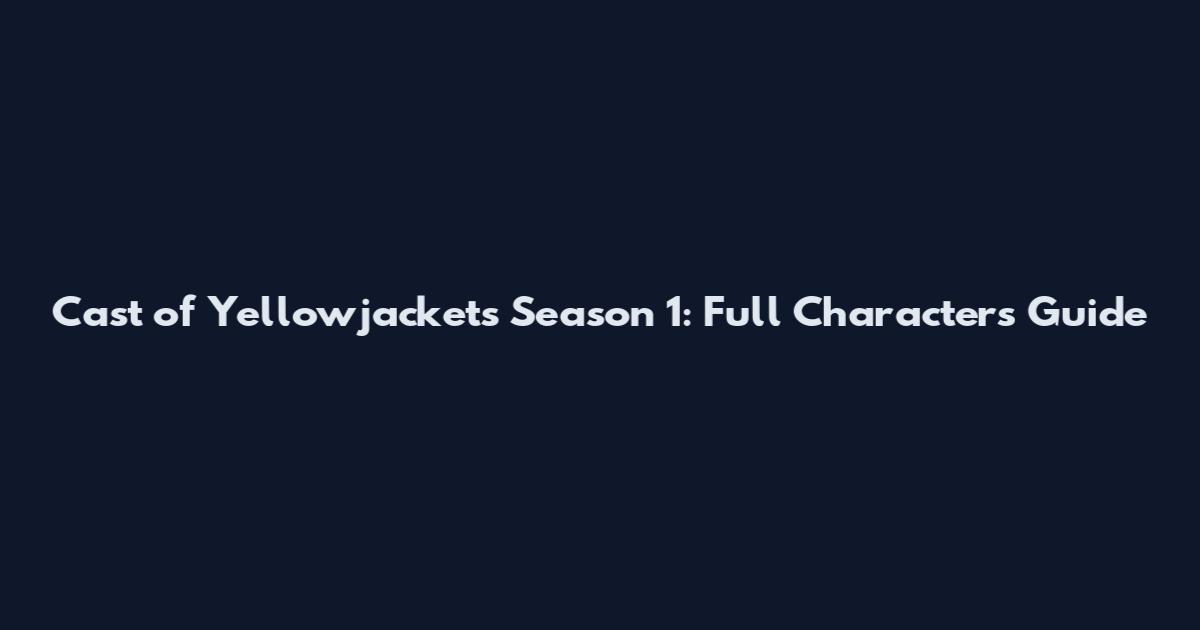 Cast of Yellowjackets Season 1: Full Characters Guide