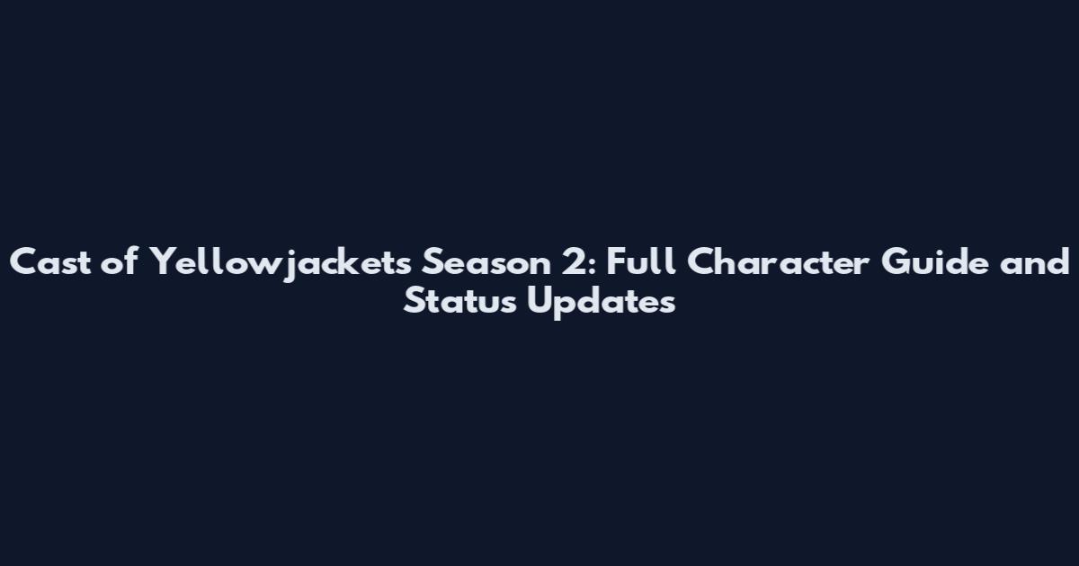Cast of Yellowjackets Season 2: Full Character Guide and Status Updates