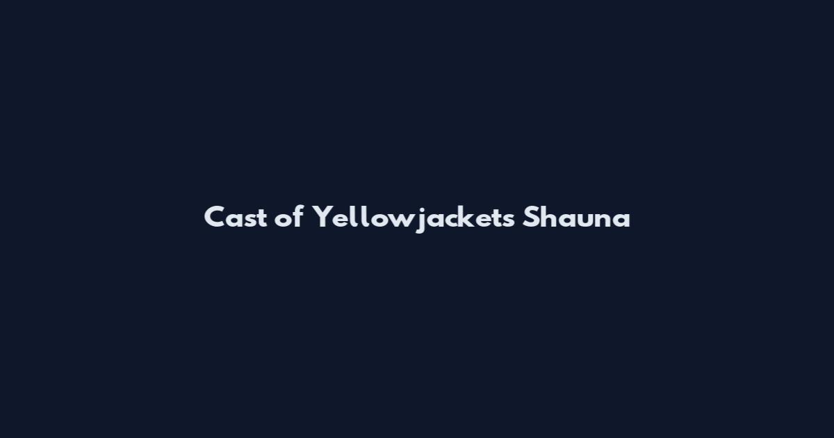 Cast of Yellowjackets Shauna