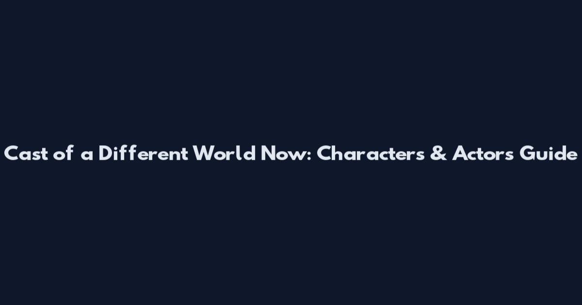Cast of a Different World Now: Characters & Actors Guide