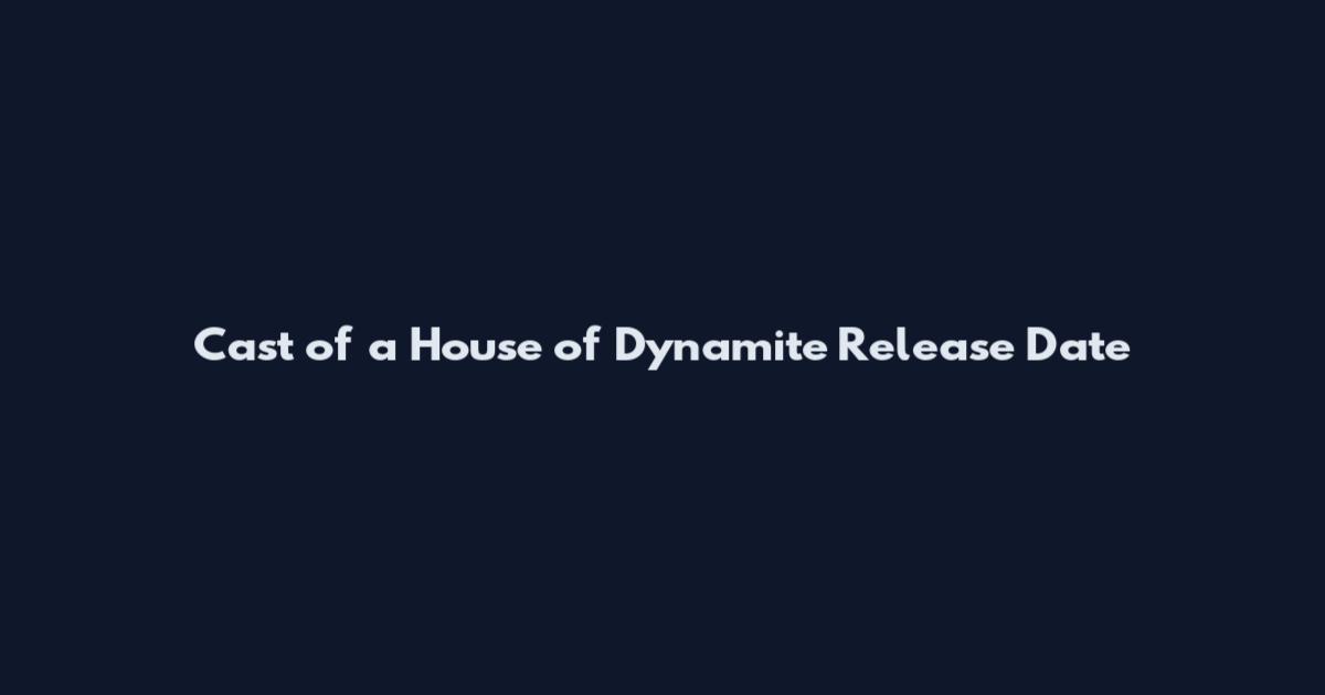 Cast of a House of Dynamite Release Date
