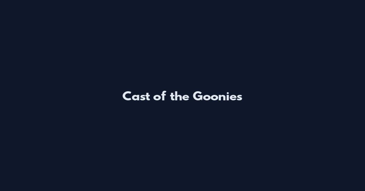 Cast of the Goonies