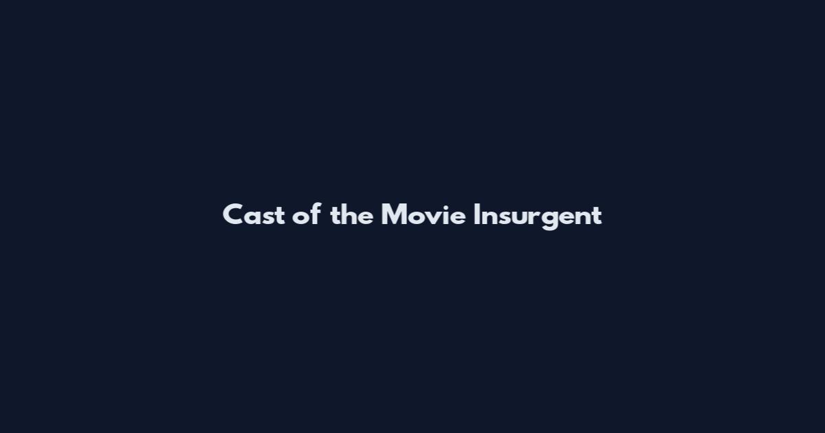Cast of the Movie Insurgent