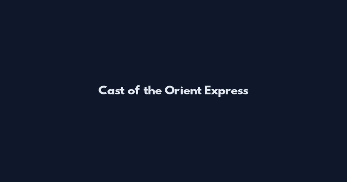 Cast of the Orient Express