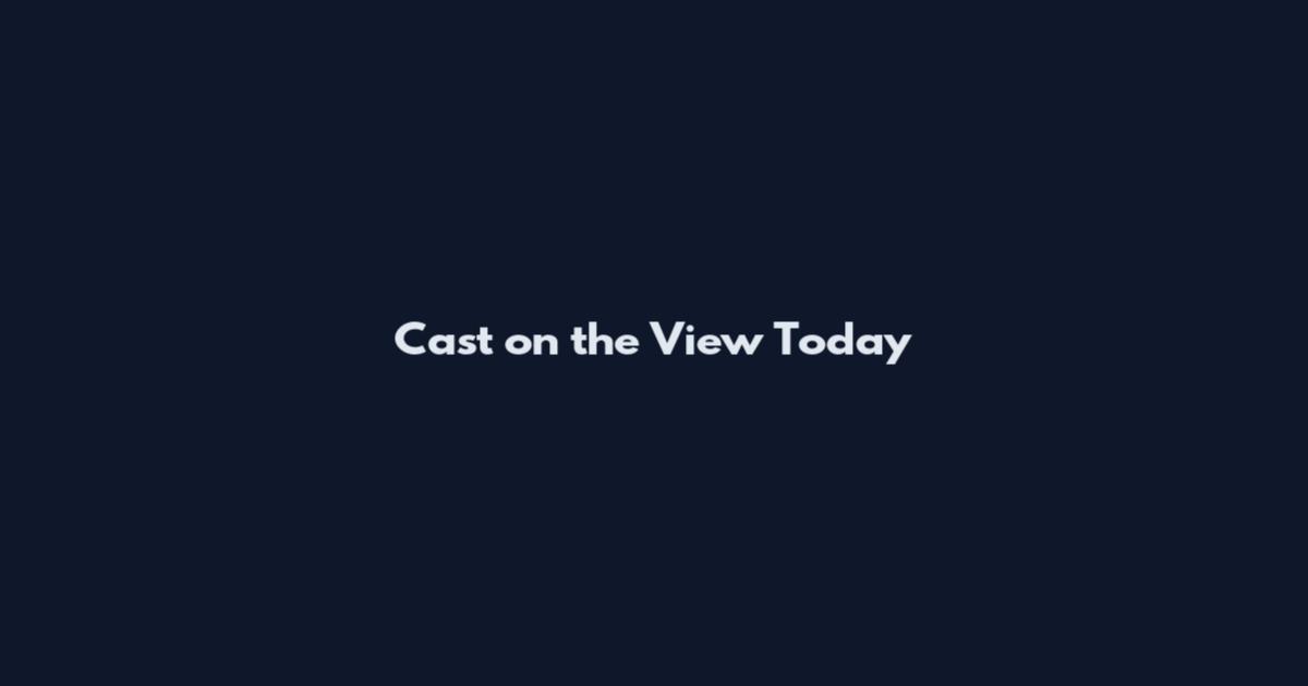 Cast on the View Today