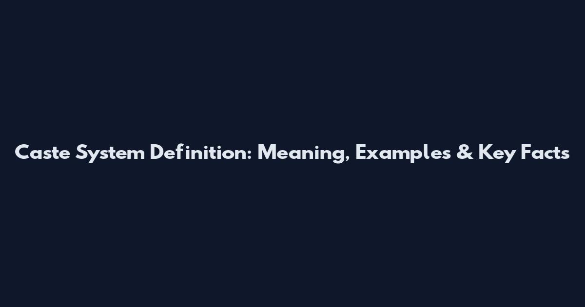 Caste System Definition: Meaning, Examples & Key Facts
