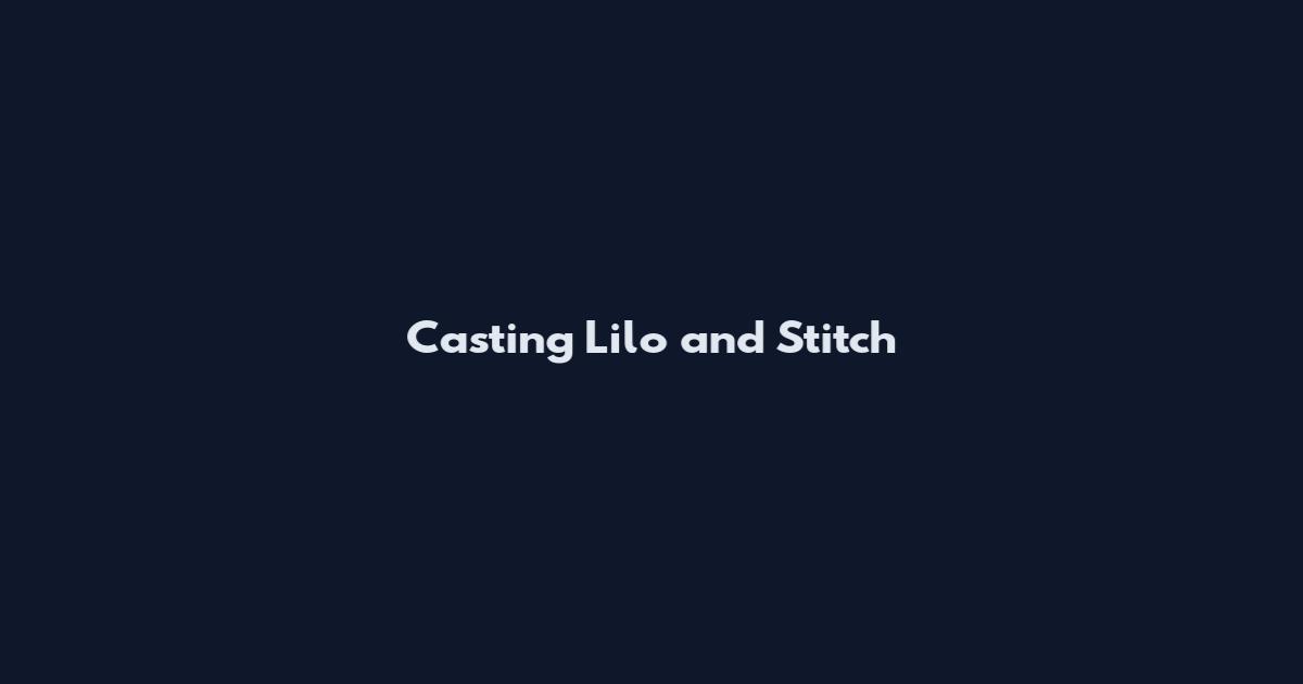 Casting Lilo and Stitch