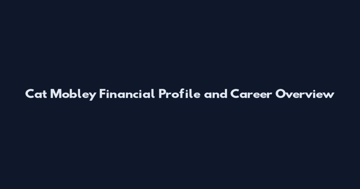 Cat Mobley Financial Profile and Career Overview