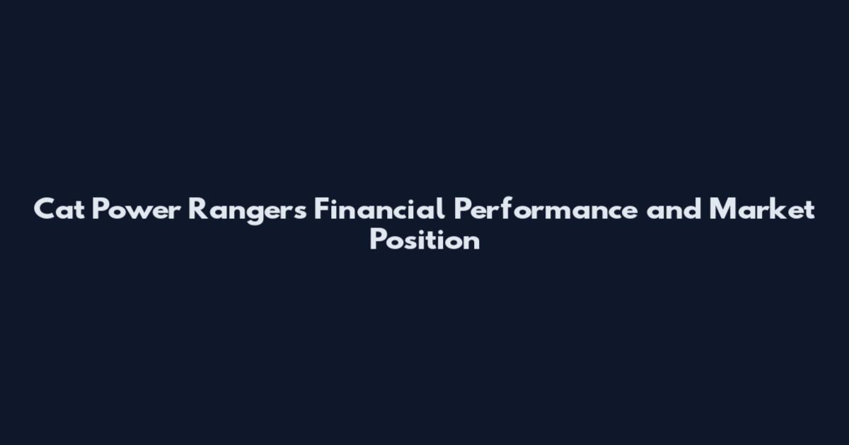 Cat Power Rangers Financial Performance and Market Position
