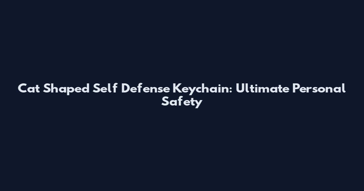 Cat Shaped Self Defense Keychain: Ultimate Personal Safety