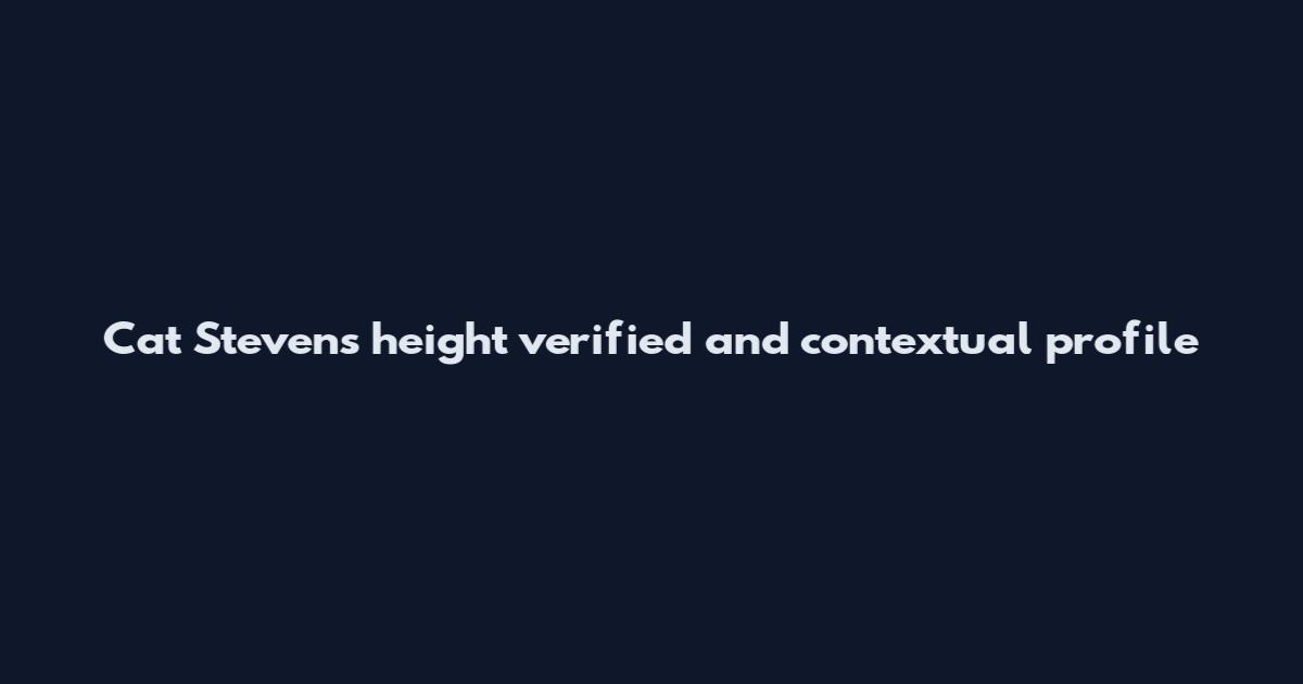 Cat Stevens height verified and contextual profile