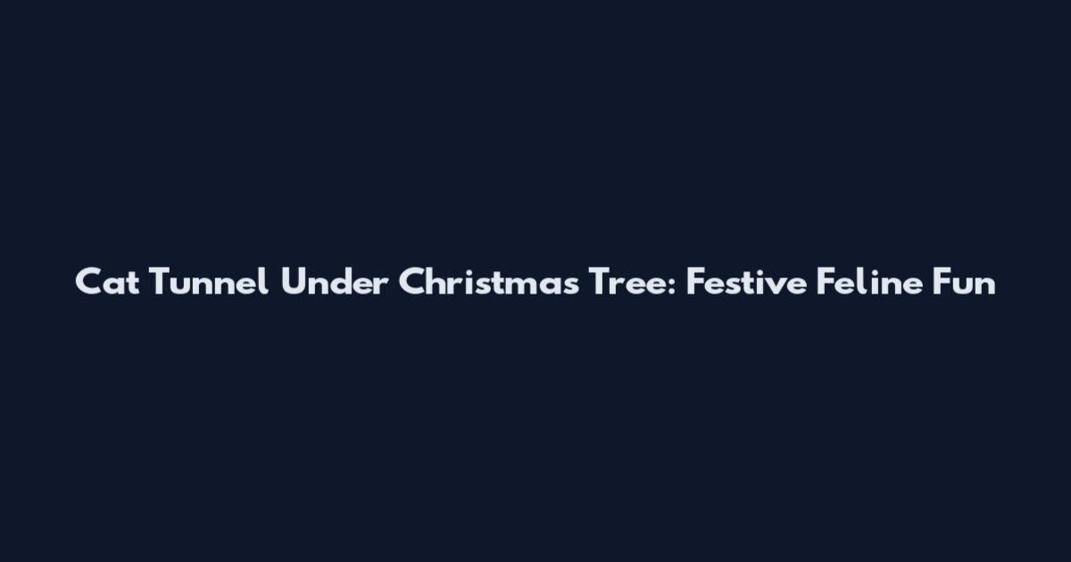 Cat Tunnel Under Christmas Tree: Festive Feline Fun