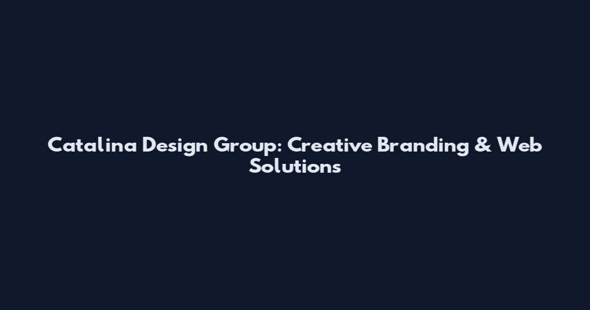 Catalina Design Group: Creative Branding & Web Solutions