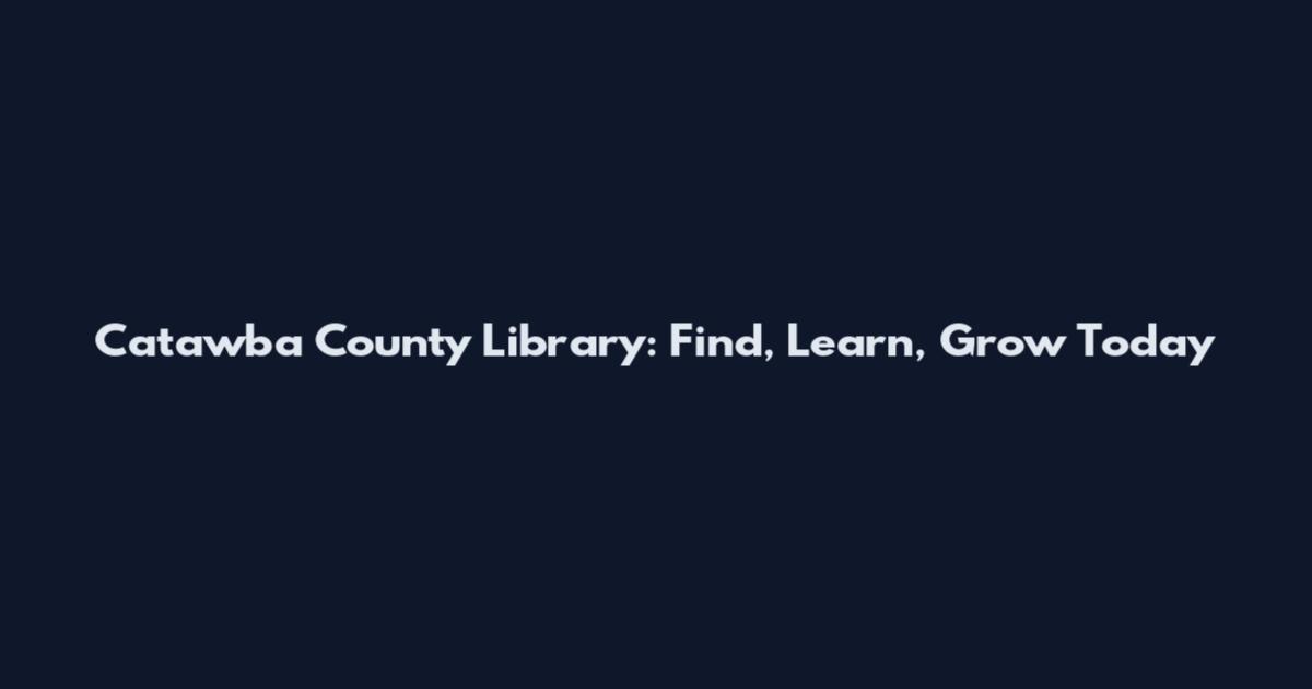 Catawba County Library: Find, Learn, Grow Today