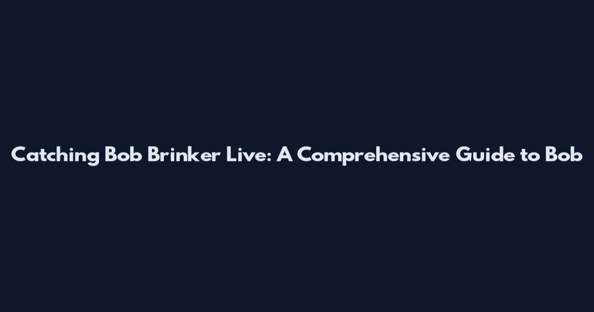 Catching Bob Brinker Live: A Comprehensive Guide to Bob
