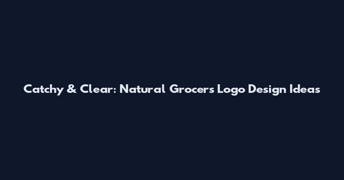Catchy & Clear: Natural Grocers Logo Design Ideas