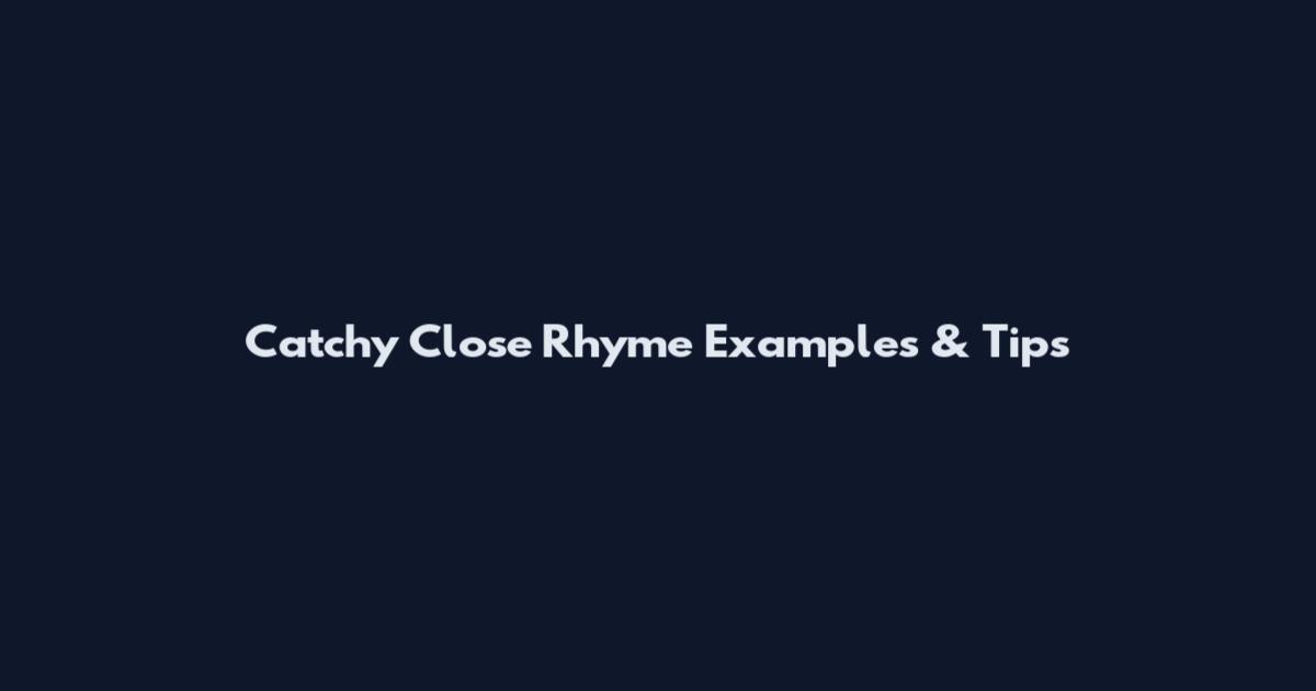 Catchy Close Rhyme Examples & Tips