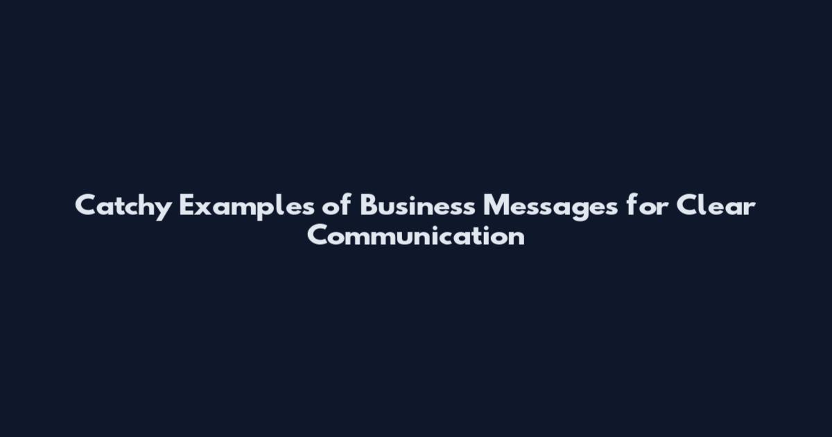 Catchy Examples of Business Messages for Clear Communication