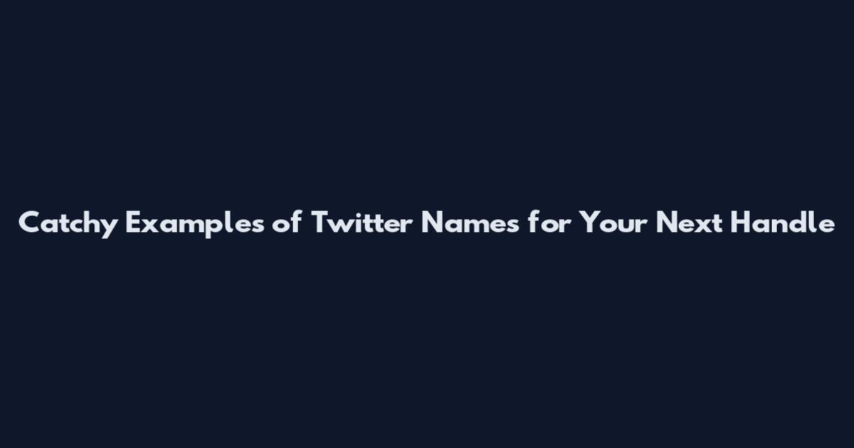 Catchy Examples of Twitter Names for Your Next Handle
