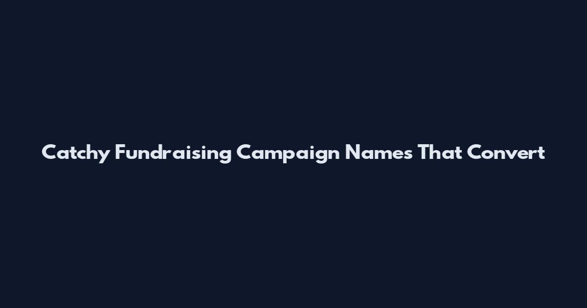 Catchy Fundraising Campaign Names That Convert