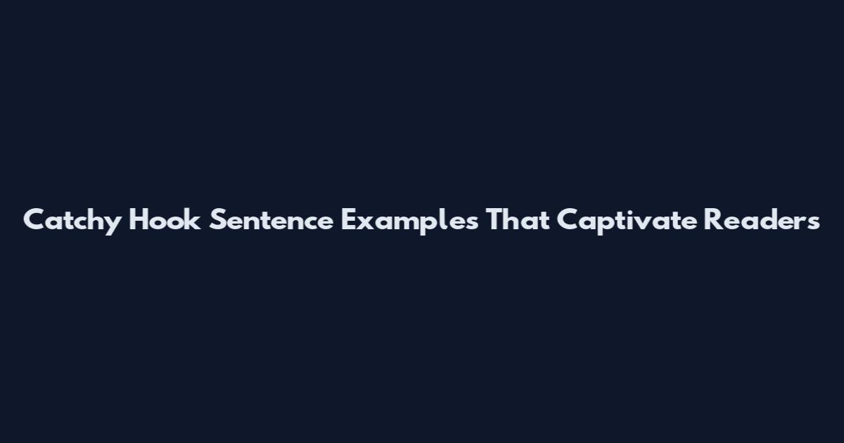 Catchy Hook Sentence Examples That Captivate Readers
