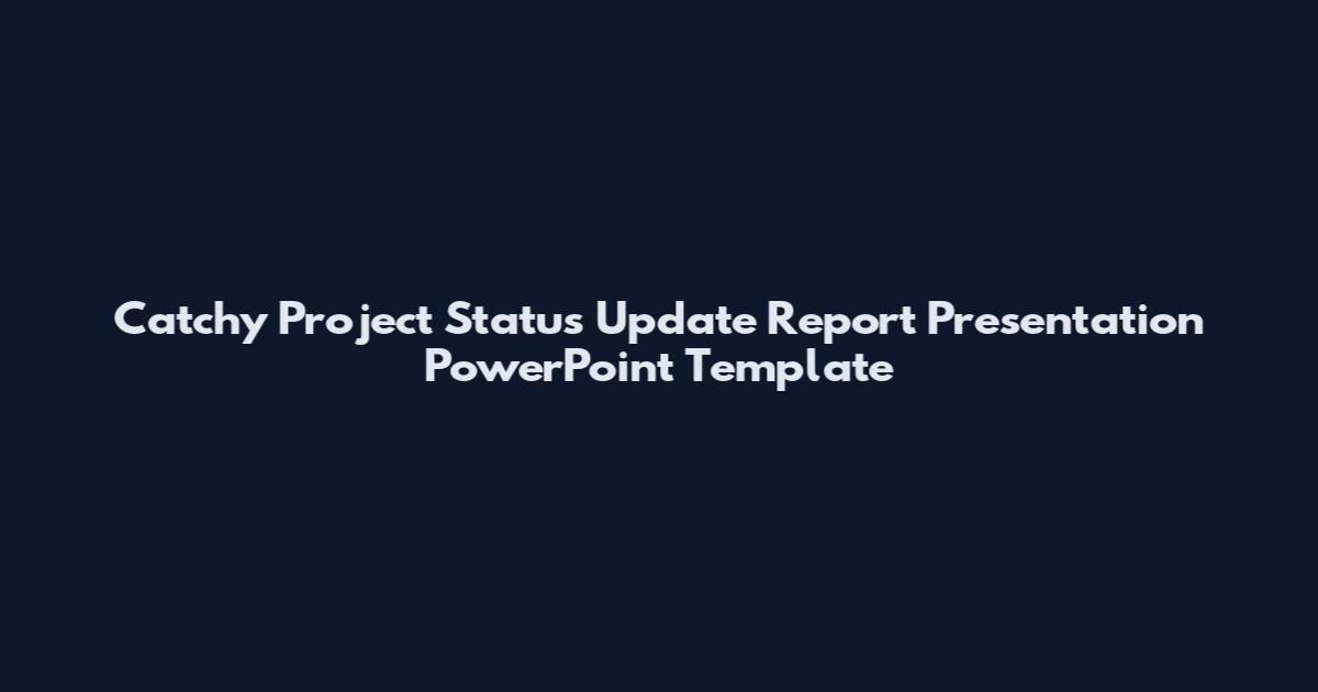Catchy Project Status Update Report Presentation PowerPoint Template