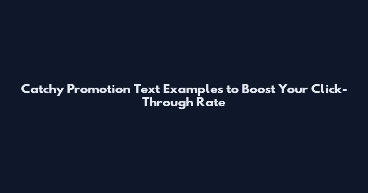 Catchy Promotion Text Examples to Boost Your Click-Through Rate
