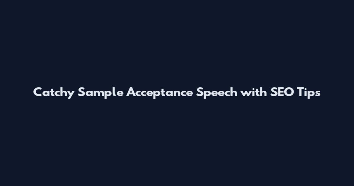 Catchy Sample Acceptance Speech with SEO Tips