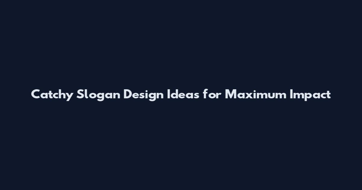 Catchy Slogan Design Ideas for Maximum Impact
