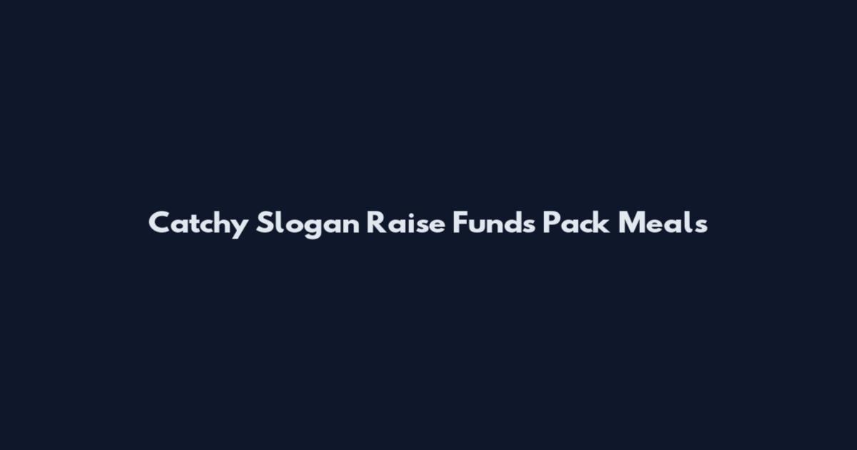 Catchy Slogan Raise Funds Pack Meals