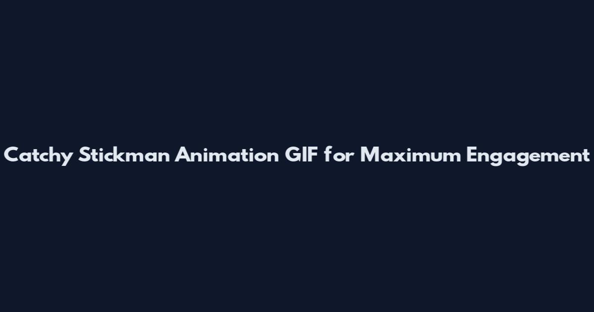 Catchy Stickman Animation GIF for Maximum Engagement