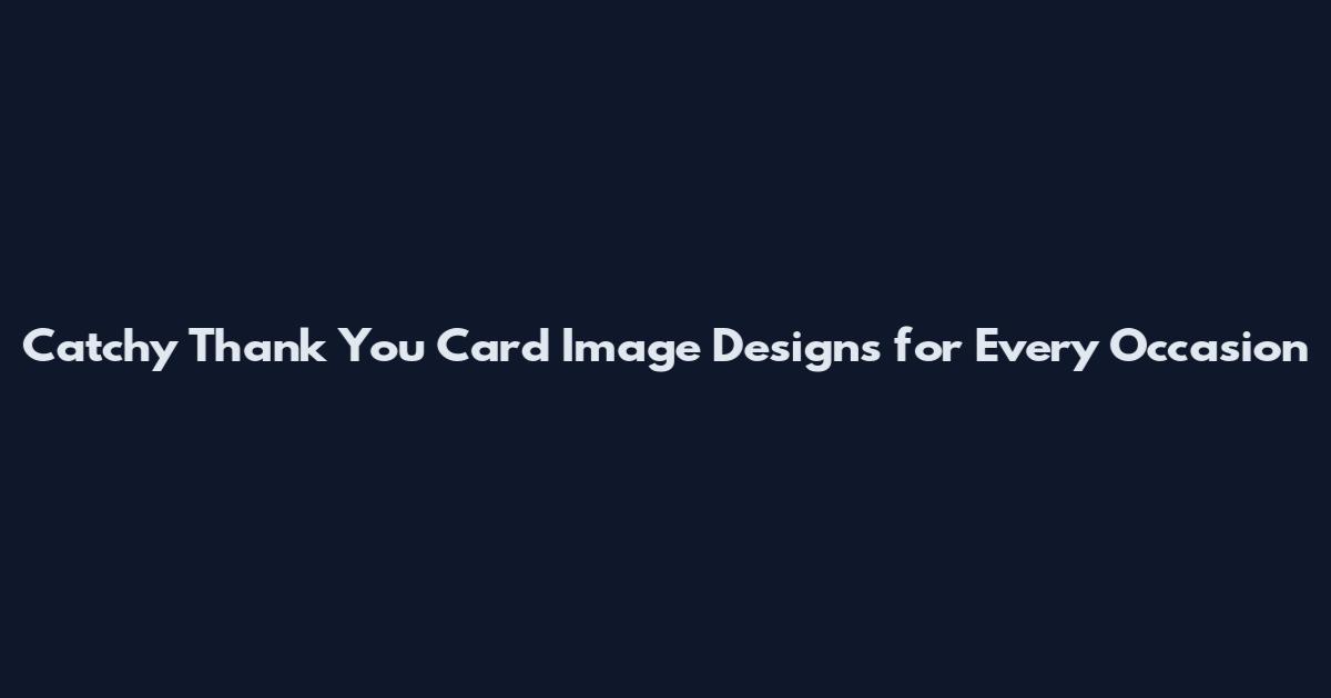Catchy Thank You Card Image Designs for Every Occasion