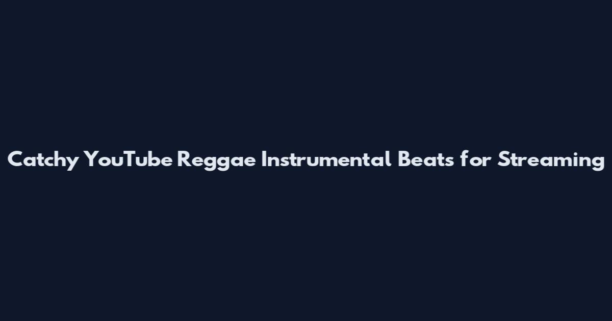 Catchy YouTube Reggae Instrumental Beats for Streaming