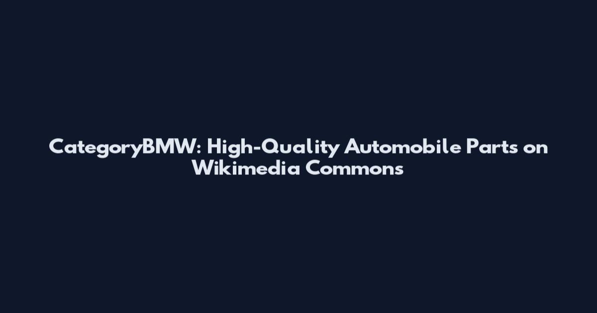 CategoryBMW: High-Quality Automobile Parts on Wikimedia Commons