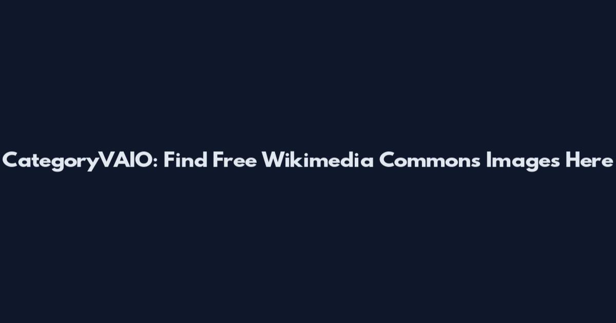 CategoryVAIO: Find Free Wikimedia Commons Images Here