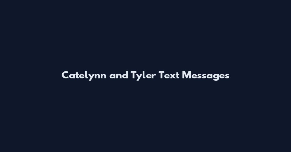 Catelynn and Tyler Text Messages