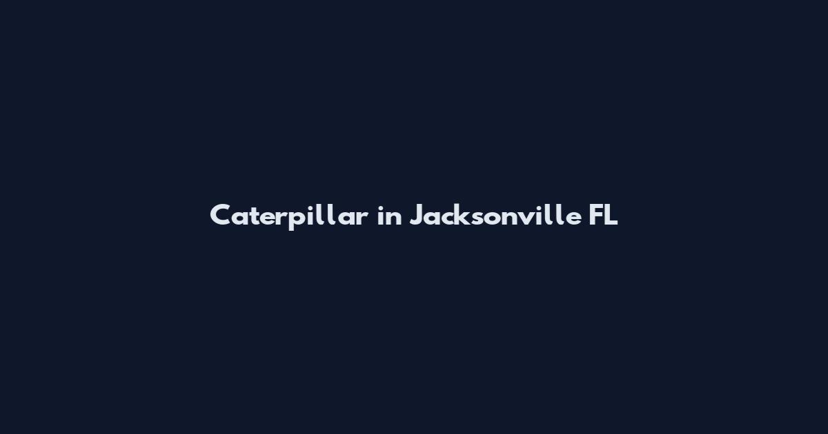 Caterpillar in Jacksonville FL