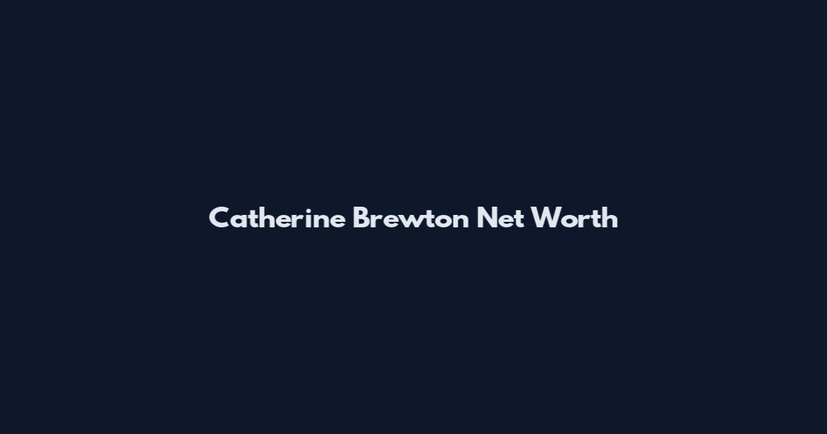 Catherine Brewton Net Worth